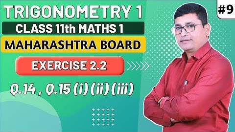 Trigonometry I | Exercise 2.2 I Q14 Q15(i),(ii),(iii) I Maths I | Class 11th New Syllabus | P N Sir