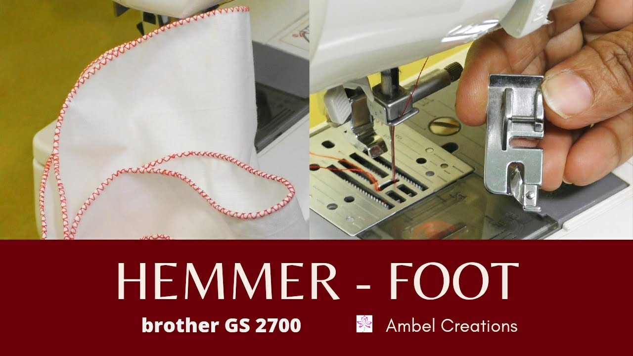 Hemmer foot, Rolled hem foot, Hem Stitch, Brother GS 2700