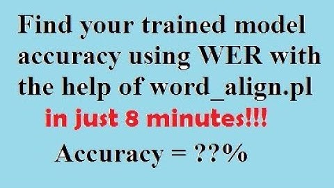 how to test accuracy of trained model using word_align.pl / sphinxtrain how to find WER.