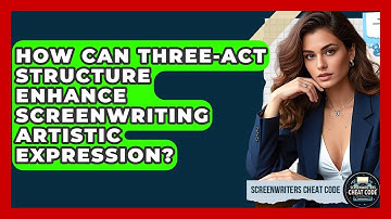 How Can Three-Act Structure Enhance Screenwriting Artistic Expression? - Screenwriter