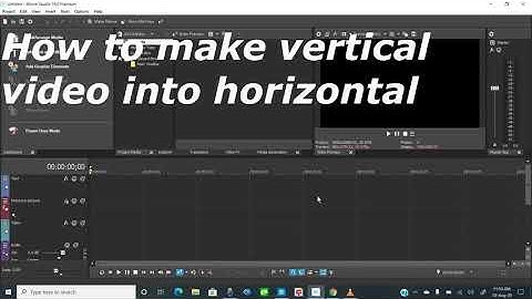 How to make Vertical video into horizontal video in Vegas Movie Studio 16 Platinum