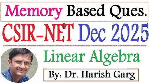 Linear Algebra | CSIR NET Dec 2025 Mathematics| Memory-based Question