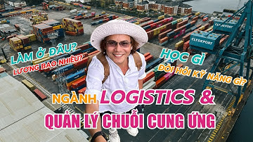 Ngành Logistic và Quản lý Chuỗi Cung Ứng: Cơ Hội Nghề Nghiệp và Kỹ Năng Cần Thiết