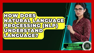 How Does Natural Language Processing (NLP) Understand Language? - AI and Machine Learning Explained