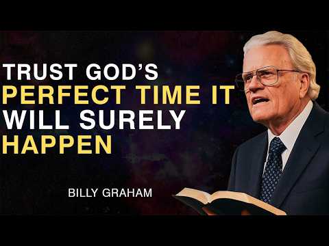 Trust God’s Perfect Time — It Will Surely Happen - Billy Graham