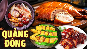 Các món ngon kinh điển ở Quảng Đông - Trung Quốc mà bạn nên thử | Khám phá ẩm thực Trung Hoa