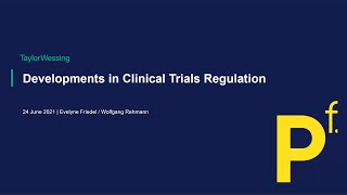 Developments in clinical trials regulation by Taylor Wessing LLP 309 views 2 years ago 22 minutes