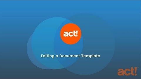 Act! Premium Training Videos - Editing a Document Template