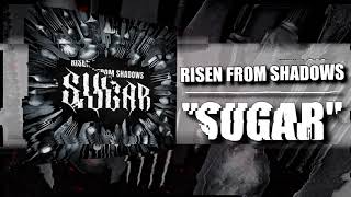 Risen from Shadows - Sugar