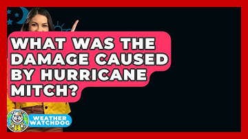 What Was The Damage Caused By Hurricane Mitch? - Weather Watchdog