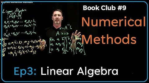 Linear Algebra; Applied Numerical Methods [Book Club #9] Ep3