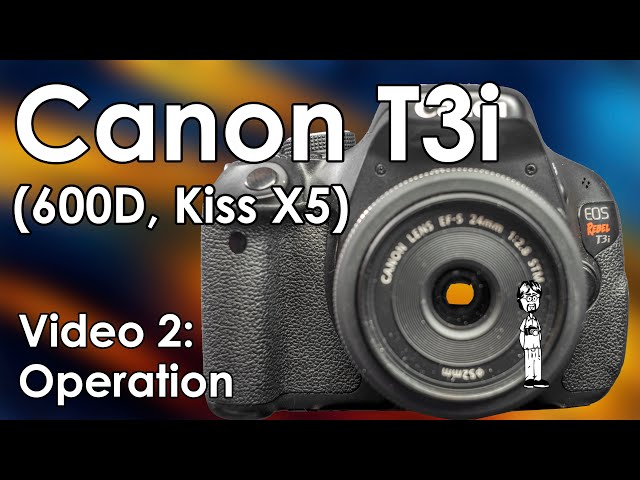 Canon T3i (600D, Kiss X5) Video 2: Batteries, Lenses, SD Card, Modes, &  Functions Explained
