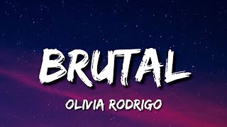 Olivia Rodrigo - brutal (Lyrics) God, it's brutal out here