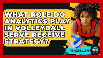 What Role Do Analytics Play In Volleyball Serve Receive Strategy? - The Volleyball Hub