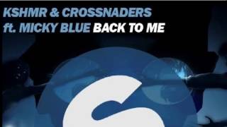 KSHMR & Crossnaders ft. Micky Blue - Back To Me (Original Mix)