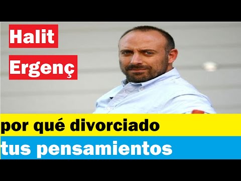 ¿Por qué Halit Ergenc está divorciado?tus pensamientos