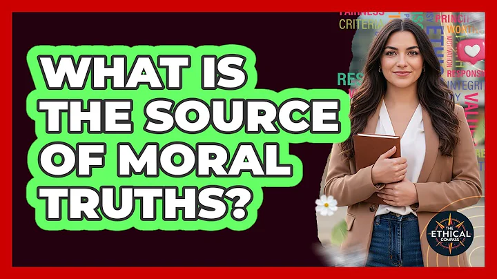 What Is The Source Of Moral Truths?