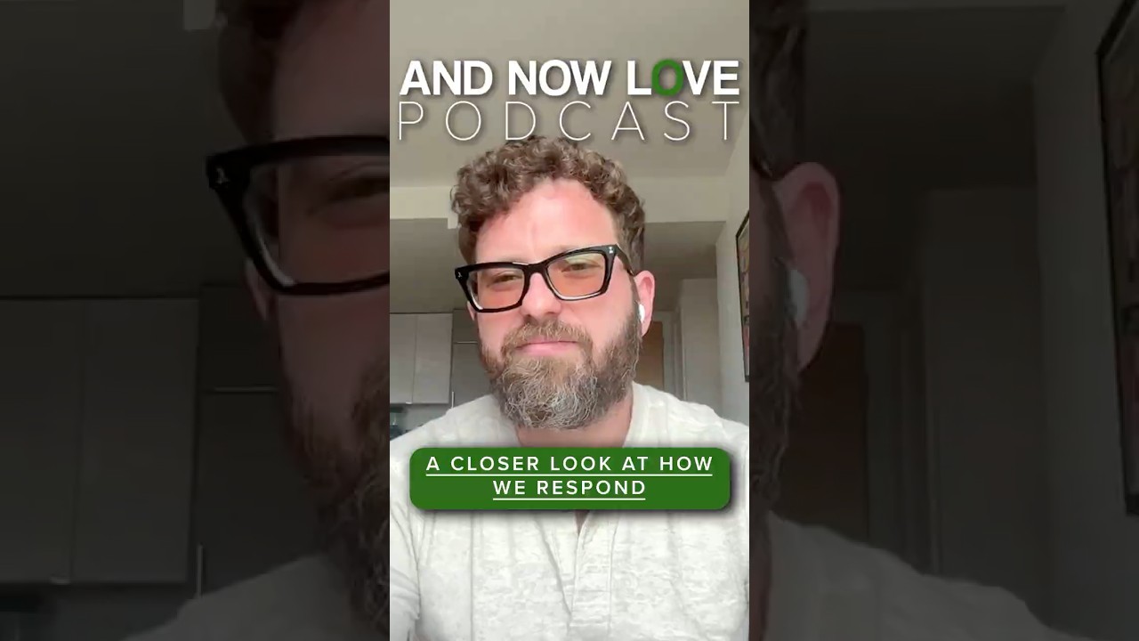 A Closer Look at How We Respond - Sam Lutzker | And Now Love Podcast #podcastclips #podcast