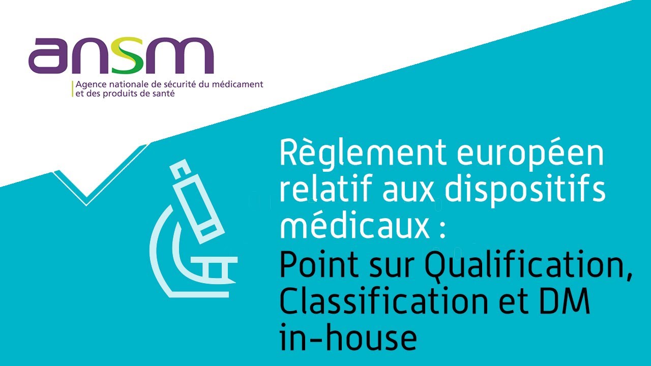 Qualification et classification des dispositifs médicaux, dispositifs médicaux in-house - Webinar #3