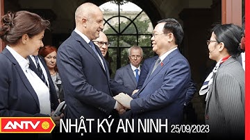 Nhật ký an ninh ngày 25/9: Chủ tịch Quốc Hội Vương Đình Huệ hội kiến Tổng thống Bulgaria | ANTV