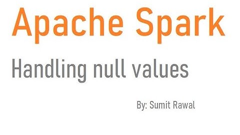 Spark Interview question : Handling null values in Apache Spark