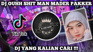 DJ OUHH SHIT MAN MADER PAKKER x TOXIC FRIENDS REMIX TIKTOK VIRAL FULL BASS TERBARU 2021