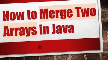 How to Merge Two Arrays in Java