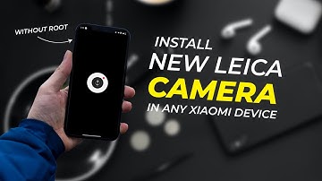 How To Install MIUI Leica Camera In Any Xiaomi Device | NO ROOT Android 13