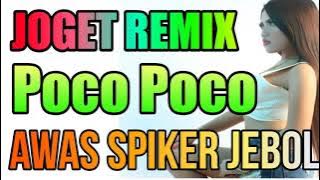 DJ REMIX POCO POCO    BASS MENGGILA AWAS SPIKER JEBOL 2018