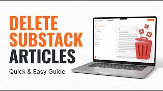 How to Delete an Article in Substack | Step-by-Step Tutorial