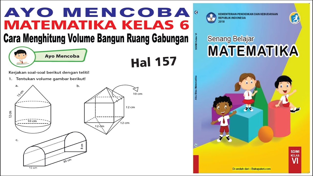 Ayo Mencoba Matematika Kelas 6 Halaman 157 Cara Menghitung Volume Bangun Ruang Gabungan Youtube