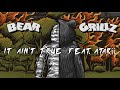Bear Grillz - It Ain’t True (feat. Atarii)