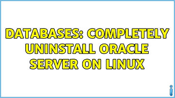 Databases: Completely uninstall Oracle server on Linux