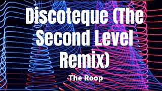 Discoteque (The Second Level Remix) - The Roop (lyrics)