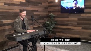 Josh Wright | 'What You Could Do With Me' (acoustic)