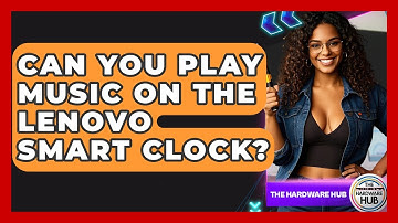 Can You Play Music On The Lenovo Smart Clock? - The Hardware Hub