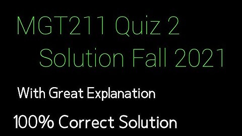 mgt211 quiz 2 solution fall 2021| mgt211 quiz 2 fall 2021| mgt211 quiz 2 fall 2021|by Muhammad Saqib