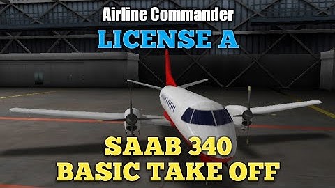 AIRLINE COMMANDER || SAAB 340 || LICENSE A BASIC TAKEOFF ✅