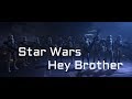 Star Wars-Hey Brother