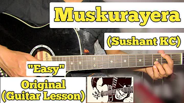 Muskurayera - Sushant KC | Guitar Lesson | Easy Chords | (Strumming)