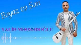 Xalid Meqsedoglu-Beyaz Ve Sen