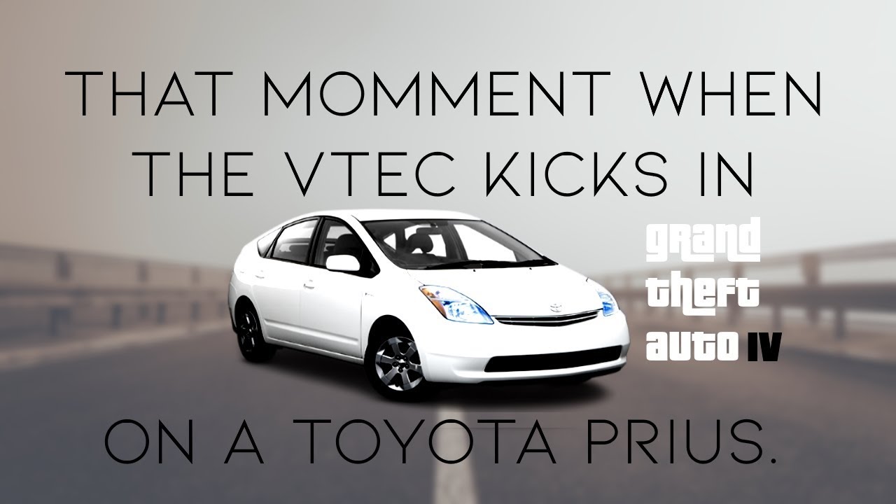 That Moment When The Vtec Kicks In A Toyota Prius Grand Theft Auto Iv Hd 1080p Youtube