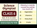 Class 6 Science Olympiad | 40 Questions | Age: 10 to 12 Years | Science Quiz for Kids | Grade Six