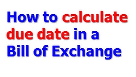 How to calculate due date of a Bill of Exchange?