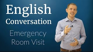 English Conversation: Emergency Room Visit