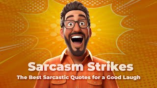 Sarcasm Strikes  The Best Sarcastic Quotes for a Good Laugh