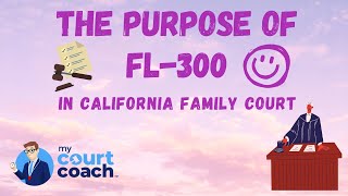 The Purpose of the FL300 Form in California Family Court