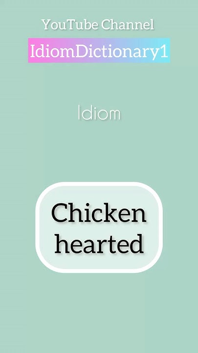 idiom-chicken-hearted-meaning-speak-english-fluently-idiom