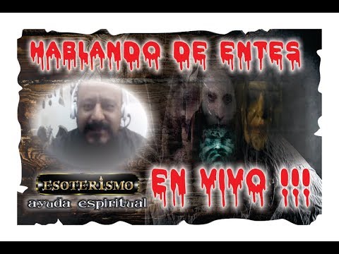 HABLANDO DE ENTES - EN VIVO | ESOTERISMO AYUDA ESPIRITUAL - YouTube