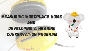 Measuring Workplace Noise and Developing a Hearing Conservation Program